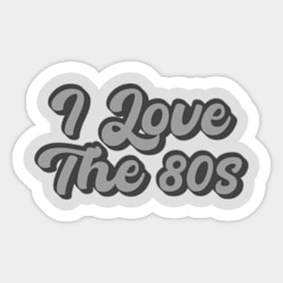 I Love The 80s Sticker